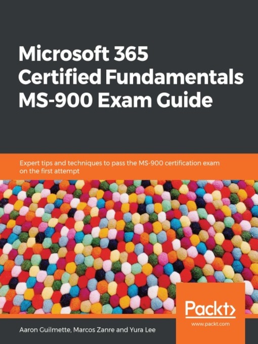 Title details for Microsoft 365 Certified Fundamentals MS-900 Exam Guide by Aaron Guilmette - Available